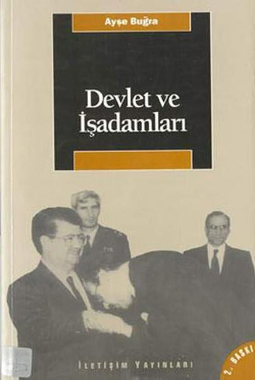 Devlet Ve İşadamları | İletişim Yayınları - Araştırma-İnceleme Dizisi (İnce Kapak)
