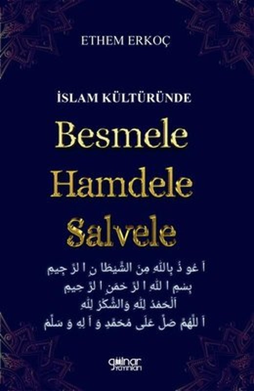 İslam Kültüründe Besmele Hamdele Salvele | Gülnar Yayınları (İnce Kapak)