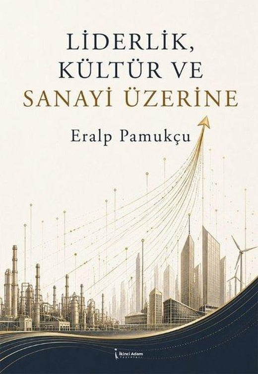 Liderlik Kültür ve Sanayi Üzerine | İkinci Adam Yayınları (İnce Kapak)