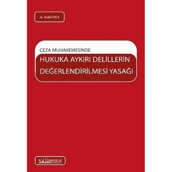 Ceza Muhakemesinde Hukuka Aykırı Delillerin Değerlendirilmesi Yasağı