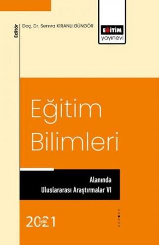 Eğitim Bilimleri Alanında Uluslararası Araştırmalar VI | Eğitim Yayınevi - Bilimsel Eserler (Ciltsiz)