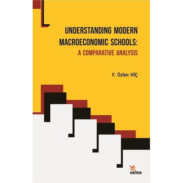 Understanding Modern Macroeconomic Schools: A Comparative Analysis | Kriter (İnce Kapak)