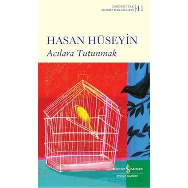 Acılara Tutunmak - Modern Türk Edebiyatı Klasikleri 41 | İş Bankası Kültür Yayınları