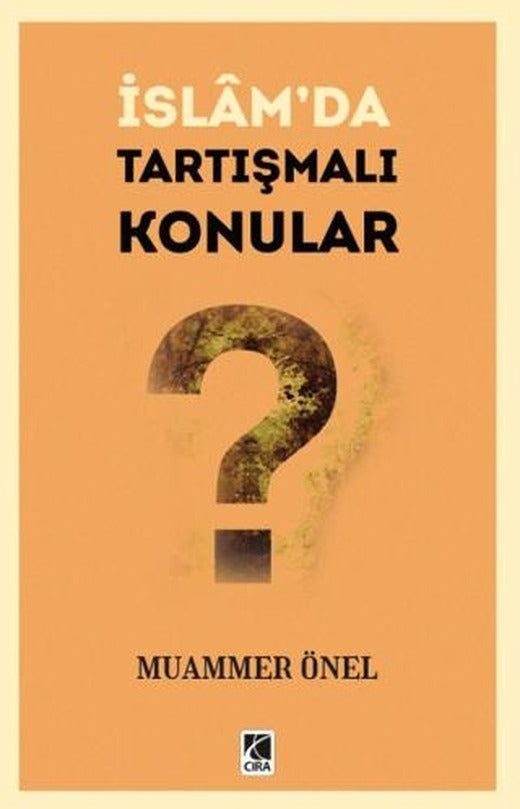 İslam’da Tartışmalı Konular | Çıra Yayınları (Ciltsiz)