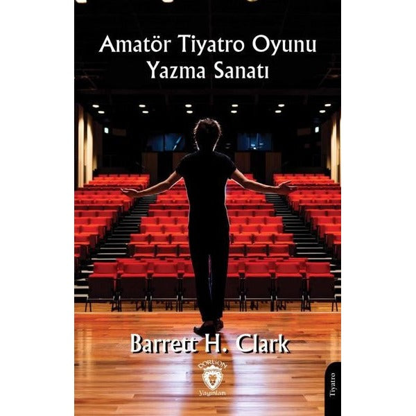Amatör Tiyatro Oyunu Yazma Sanatı | Dorlion Yayınları (Ciltsiz)
