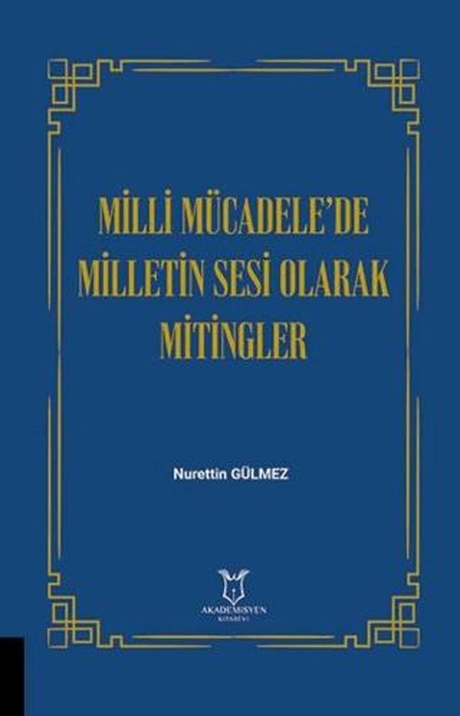 Milli Mücadele’de Milletin Sesi Olarak Mitingler | Akademisyen Kitabevi (Ciltsiz)