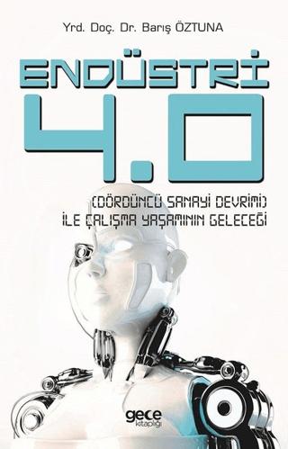 Endüstri 4.0 - Dördüncü Sanayi Devrimi - İle Çalışma Yaşamının Geleceği