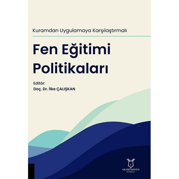 Kuramdan Uygulamaya Karşılaştırmalı Fen Eğitimi Politikaları | Akademisyen Kitabevi (Ciltsiz)