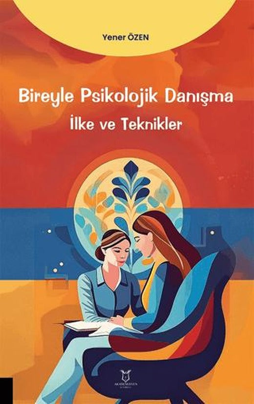 Bireyle Psikolojik Danışma İlke ve Teknikler | Akademisyen Kitabevi (Ciltsiz)
