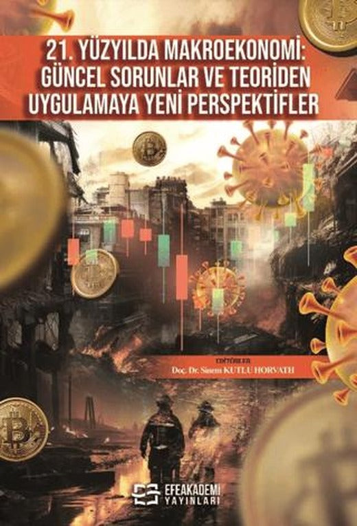 21. Yüzyılda Makroekonomi: Güncel Sorunlar ve Teoriden Uygulamaya Yeni Perspektifler