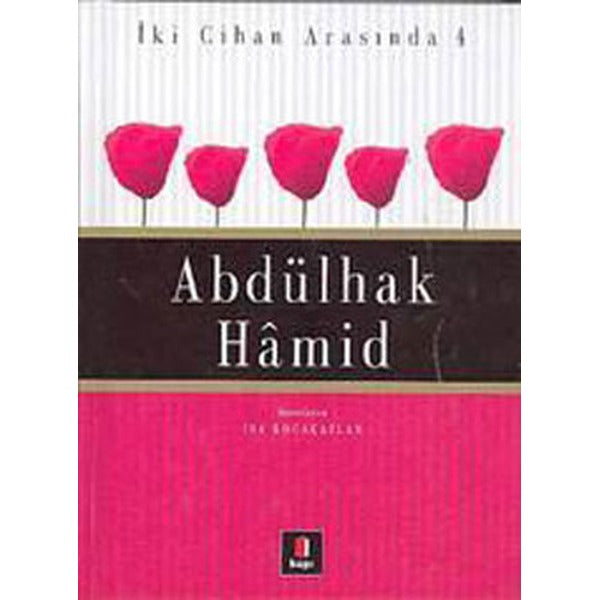 İki Cihan Arasında 4 Abdülhak Hamid | Kapı Yayınları