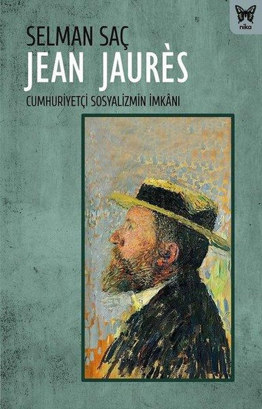 Jean Jaures: Cumhuriyetçi Sosyalizmin İmkanı | Nika Yayınevi (İnce Kapak)