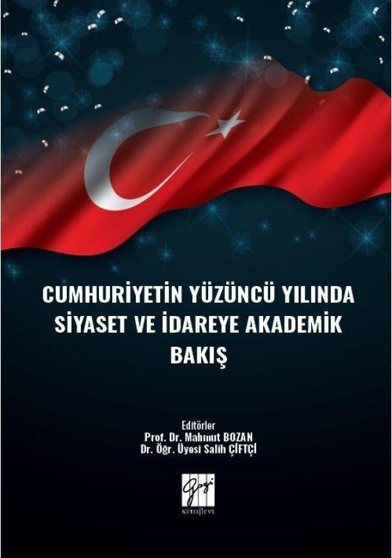 Cumhuriyetin Yüzüncü Yılında Siyaset ve İdareye Akademik Bakış | Gazi Kitabevi (Ciltsiz)
