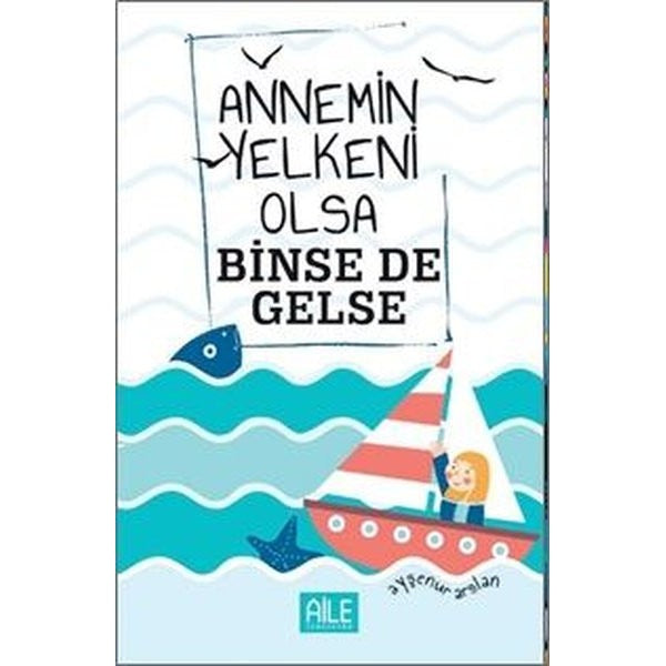 Annemin Yelkeni Olsa Binse de Gelse