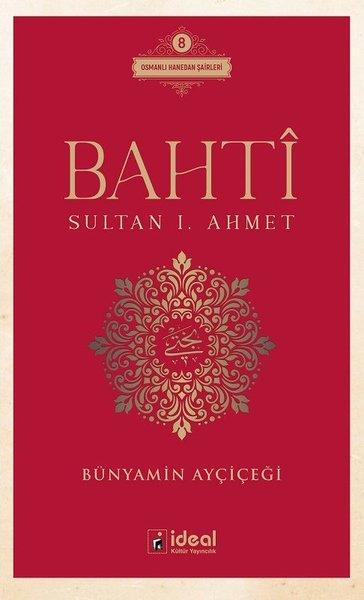 Bahti - Sultan 1. Ahmet | İdeal Kültür Yayıncılık (İnce Kapak)  - Resim 1