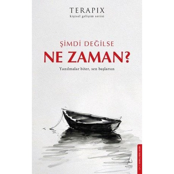 Şimdi Değilse Ne Zaman? Terapix Kişisel Gelişim Serisi | Destek Yayınları (İnce Kapak)