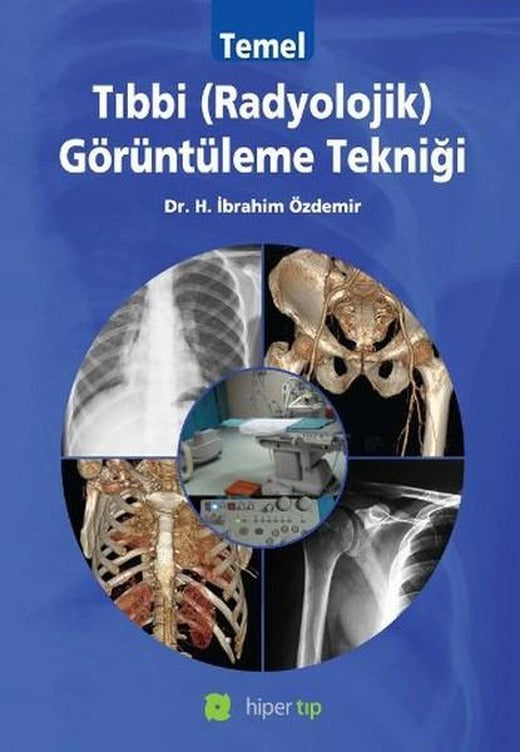 Temel Tıbbi Radyolojik Görüntüleme Tekniği | Hiperlink (İnce Kapak)