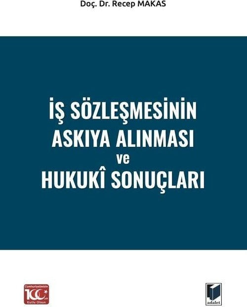 İş Sözleşmesinin Askıya Alınması ve Hukukî Sonuçları