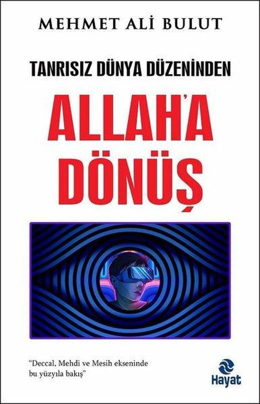 Allah'a Dönüş - Tanrısız Dünya Düzeninden | Hayat Yayıncılık (İnce Kapak)