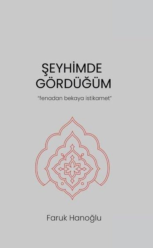 Şeyhimde Gördüğüm - Fenadan Bekaya İstikamet | Daim Yayınları (İnce Kapak)