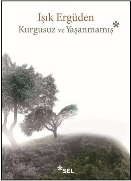Kurgusuz ve Yaşanmamış | Sel Yayıncılık
