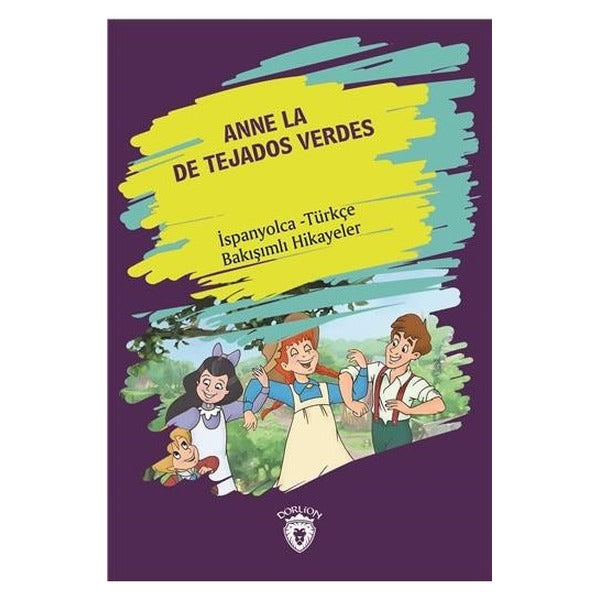 Anne La De Tejados Verdes (Yeşilin Kızı Anne) İspanyolca Türkçe Bakışımlı Hikayeler | Dorlion Yayınları (Ciltsiz)