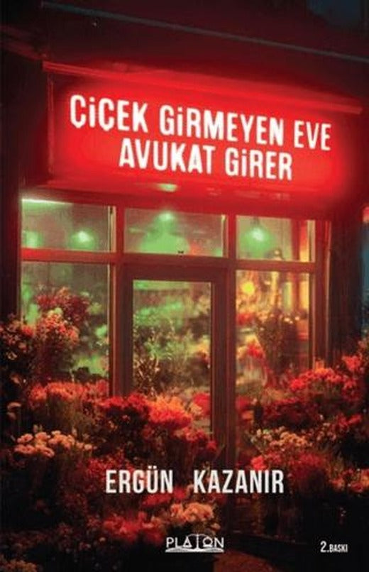 Çiçek Girmeyen Eve Avukat Girer | Platon Hukuk (Ciltsiz)