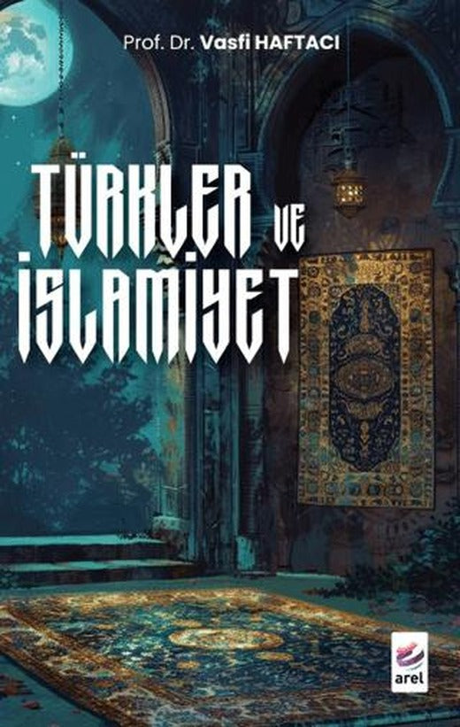 Türkler ve İslamiyet | Arel Kitap (Ciltsiz)