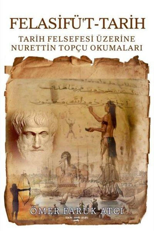 Felasifü't-Tarih: Tarih Felsefesi Üzerine Nurettin Topçu Okumaları | Sokak Kitapları Yayınları
