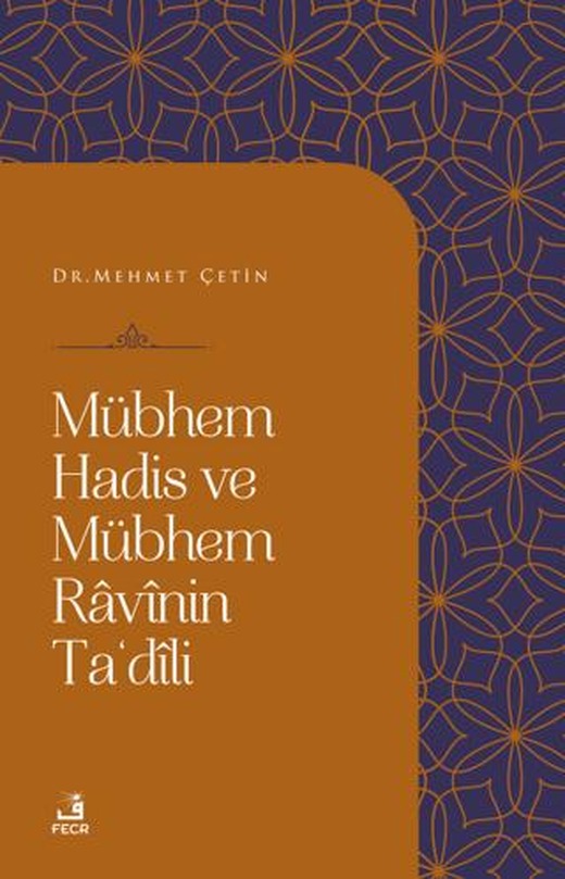 Mübhem Hadis ve Mübhem Ravinin Ta'dili | Fecr Yayınları (Ciltsiz)