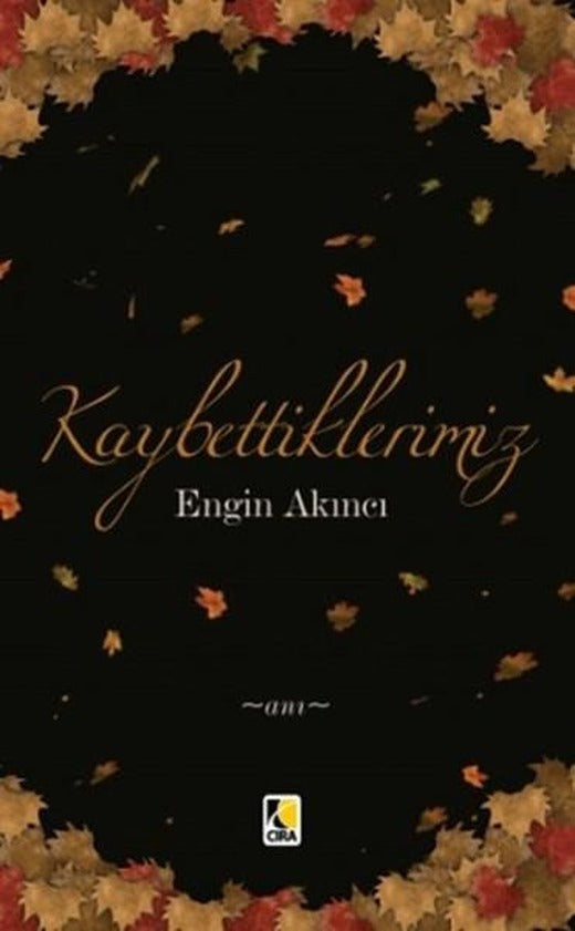Kaybettiklerimiz | Çıra Yayınları (İnce Kapak)