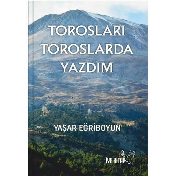 Torosları Toroslarda Yazdım | İYE Kitap (İnce Kapak)