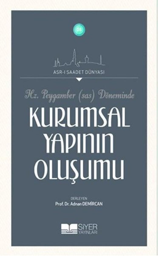 Hz.Peygamber (Sas) Döneminde Kurumsal Yapının Oluşumu | Siyer Yayınları (e-Kitap)