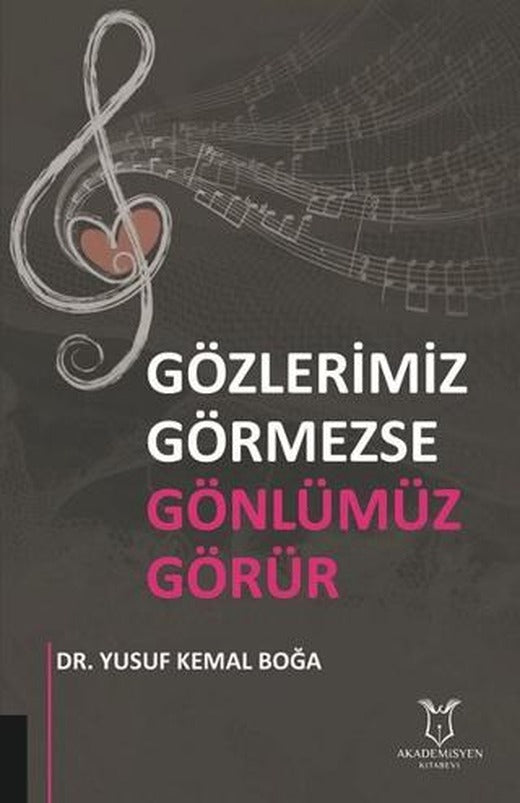 Gözlerimiz Görmezse Gönlümüz Görür | Akademisyen Kitabevi (Ciltsiz)