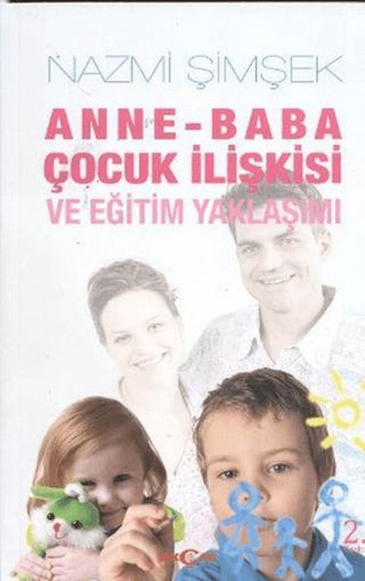 Anne - Baba Çocuk İlişkisi ve Eğitim Yaklaşımı | Akçağ Yayınları (Ciltsiz)
