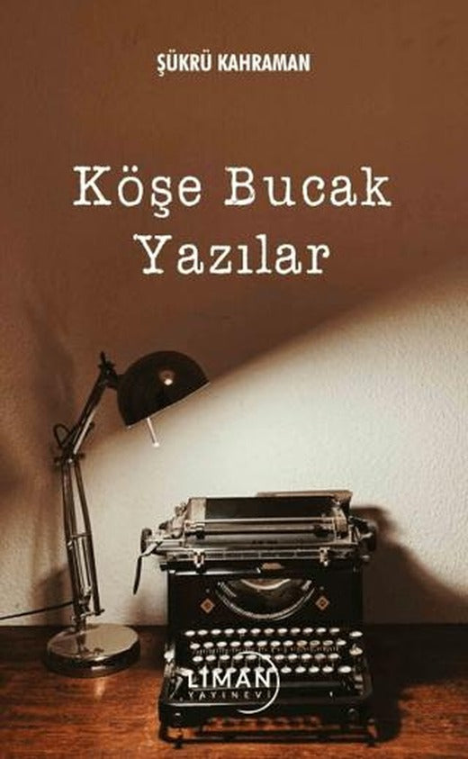 Köşe Bucak Yazılar | Liman Yayınevi (Ciltsiz)