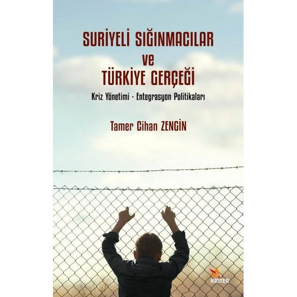 Suriyeli Sığınmacılar ve Türkiye Gerçeği: Kriz Yönetimi - Entegrasyon Politikaları | Kriter