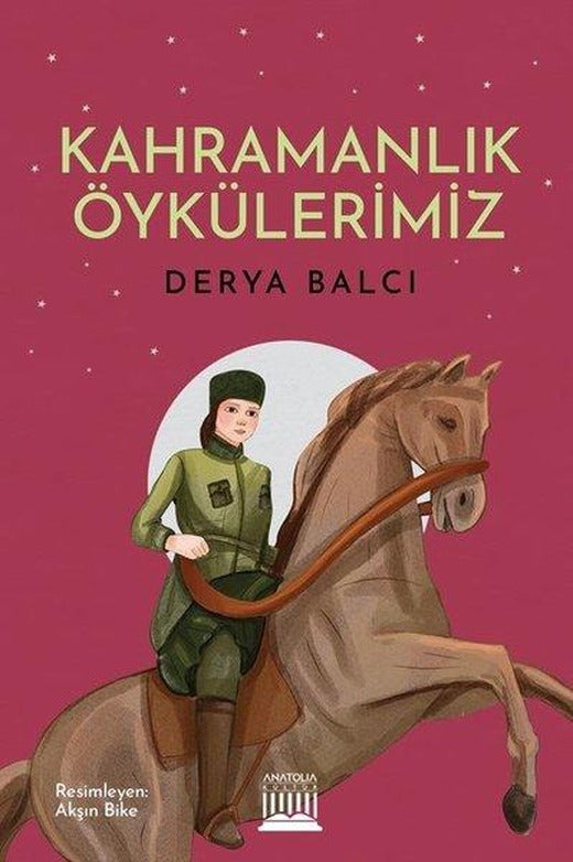 Kahramanlık Öykülerimiz | Anatolia Kültür (İnce Kapak)