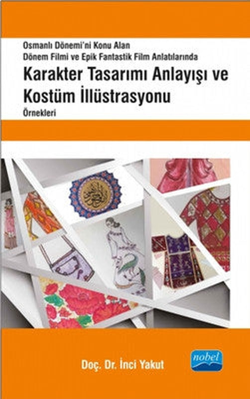 Karakter Tasarımı Anlayışı ve Kostüm İllüstrasyonu Örnekleri | Nobel Akademik Yayıncılık