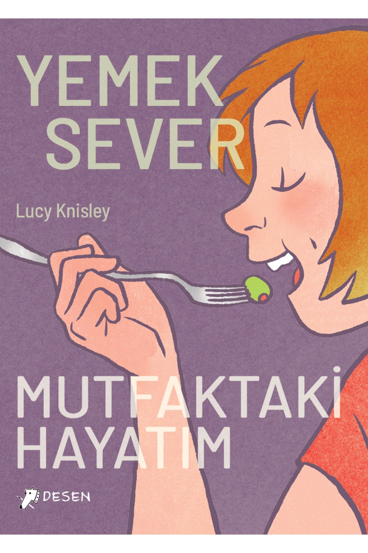 Yemeksever: Mutfaktaki Hayatım | Desen Yayınları (İnce Kapak)