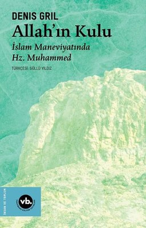 Allah'ın Kulu - İslam Maneviyatında Hz.Muhammed | VakıfBank Kültür Yayınları (İnce Kapak)