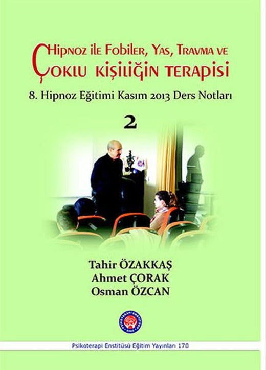 Hipnoz ile Fobiler Yas Travma ve Çoklu Kişiliğin Terapisi | Psikoterapi Enstitüsü (İnce Kapak)