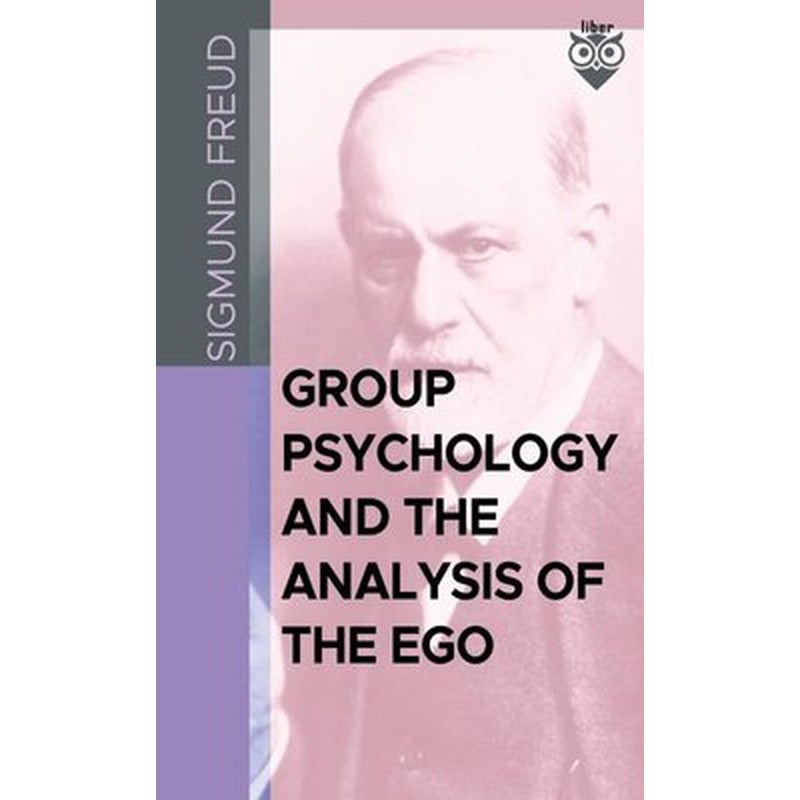 Group Psychology And The Analysis Of The Ego | Liber Publishing