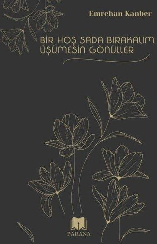 Bir Hoş Sada Bırakalım Üşümesin Gönüller | Parana (İnce Kapak)