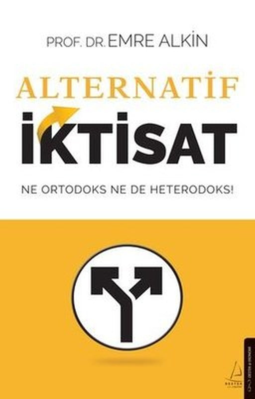Alternatif İktisat - Ne Ortodoks Ne de Heterodoks! | Destek Yayınları (İnce Kapak)