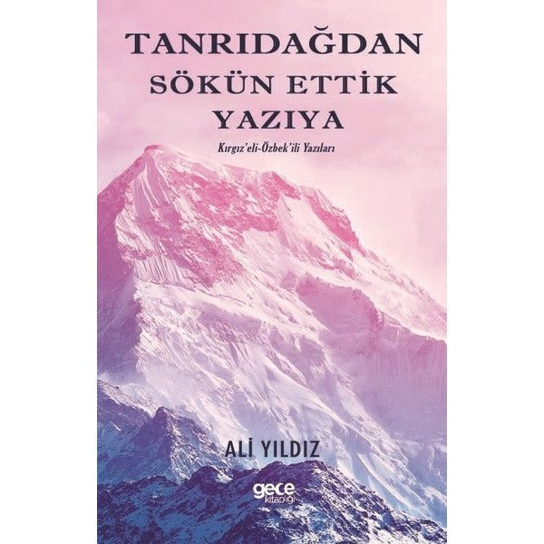 Tanrıdağından Sökün Ettik Yazıya | Gece Kitaplığı (Ciltsiz)