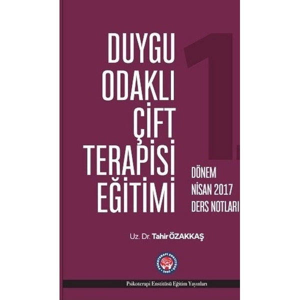 Duygu Odaklı Çift Terapisi Eğitimi-Nisan 2017 Ders Notları | Psikoterapi Enstitüsü (Ciltli)