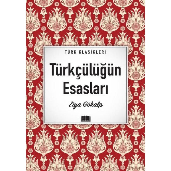 Türkçülüğün Esasları - Türk Klasikleri | Ema Kitap