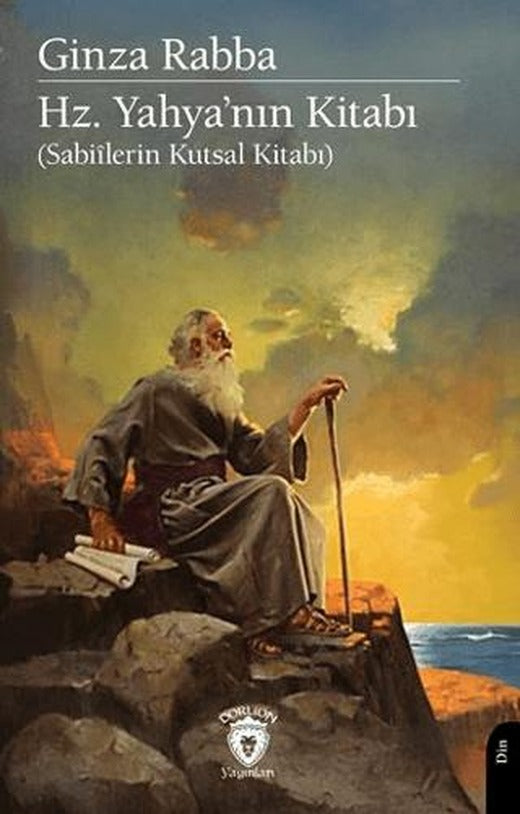 Ginza Rabba Hz. Yahya'nın Kitabı Sabiîlerin Kutsal Kitabı | Dorlion Yayınları (Ciltsiz)