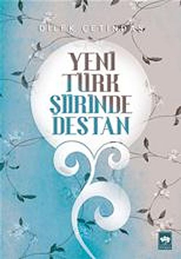 Yeni Türk Şiirinde Destan | Ötüken Neşriyat Yayınları